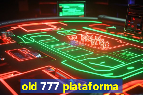 old 777 plataforma